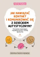 Okładka: Jak nawiązać kontakt i komunikować się z dzieckiem autystycznym?
