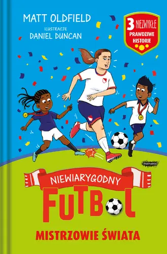 Okładka: Mistrzowie świata. Niewiarygodny futbol