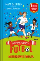 Okładka: Mistrzowie świata. Niewiarygodny futbol
