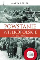 Okładka: Powstanie Wielkopolskie 1918-1919. Po 100 latach