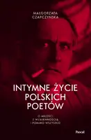 Okładka: Intymne życie polskich poetów. O miłości z wzajemnością i pomimo wszystko