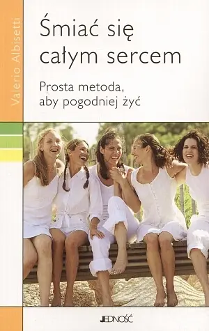 Okładka: Śmiać się całym sercem. Prosta metoda aby pogodniej żyć