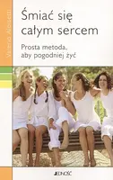 Okładka: Śmiać się całym sercem. Prosta metoda aby pogodniej żyć