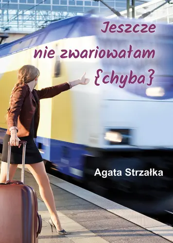 Okładka: Jeszcze nie zwariowałam (chyba)