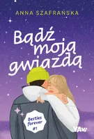 Okładka: Bądź moją gwiazdą. Besties forever, część 1