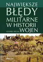 Okładka: Największe błędy militarne w historii wojen
