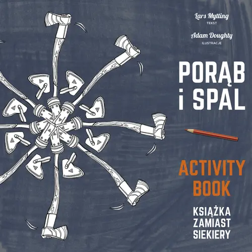 Okładka: Porąb i spal. Książka zamiast siekiery. Activity book