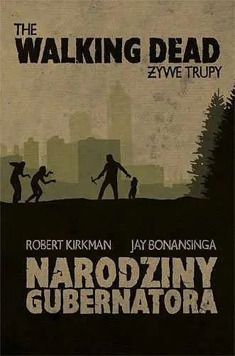 Okładka: The Walking Dead. Żywe Trupy. Narodziny Gubernatora