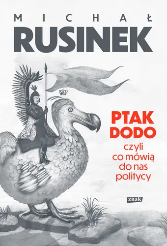 Okładka: Ptak Dodo, czyli co mówią do nas politycy