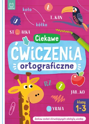 Okładka: Ciekawe ćwiczenia ortograficzne. Klasy 1-3. Zestaw zadań utrwalających zdobytą wiedzę