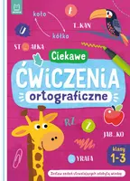 Okładka: Ciekawe ćwiczenia ortograficzne. Klasy 1-3. Zestaw zadań utrwalających zdobytą wiedzę
