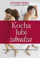 Okładka: Kocha, lubi, zdradza. Nowe spojrzenie na problem wierności i niewierności w związku