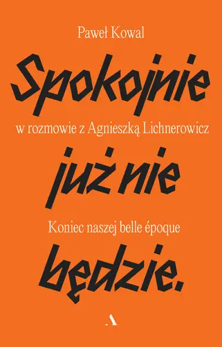Okładka: Spokojnie już nie będzie. Koniec naszej belle epoque