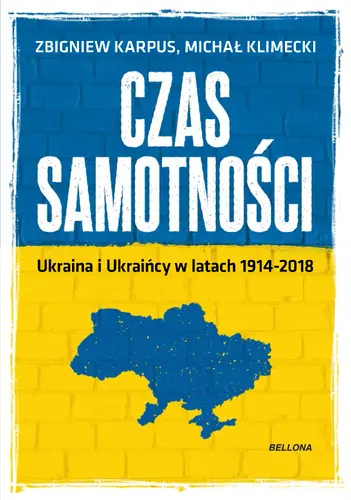 Okładka: Czas samotności. Ukraina i Ukraińcy w latach 1914-2018