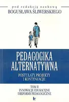 Okładka: Pedagogika alternatywna. Postulaty, projekty i kontynuacje. Tom 2