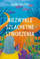 Okładka: Niezwykle szlachetne stworzenia