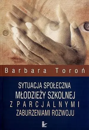 Okładka: Sytuacja społeczna młodzieży szkolnej z parcjalnymi zaburzeniami rozwoju