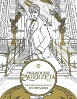 Okładka: Fantastyczne zwierzęta i jak je znaleźć. Magiczne miejsca i postacie Kolorowanka