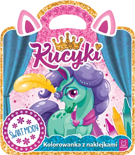 Okładka: Kucyki. Kolorowanka z naklejkami. Świat mody