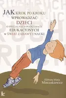Okładka: Jak krok po kroku wprowadzać dzieci o specjalnych potrzebach edukacyjnych w świat zabawy i nauki