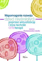 Okładka: Wspomaganie rozwoju dzieci nieśmiałych poprzez wizualizację i inne techniki arteterapii