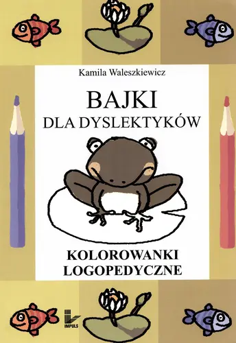 Okładka: Bajki dla dyslektyków. Kolorowanki logopedyczne