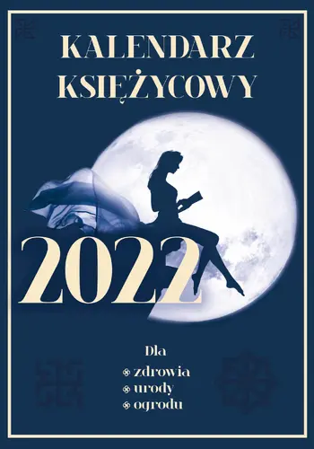 Okładka: Kalendarz księżycowy 2022. Dla zdrowia, urody, ogrodu