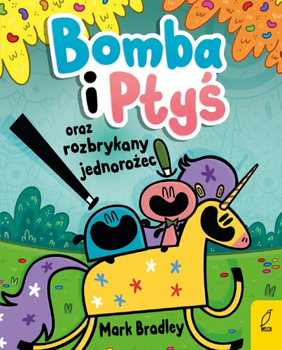 Okładka: Bomba i Ptyś oraz rozbrykany jednorożec. Tom 2