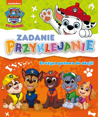 Okładka: Psi Patrol. Zadanie Przyklejanie. Drużyna gotowa do akcji!