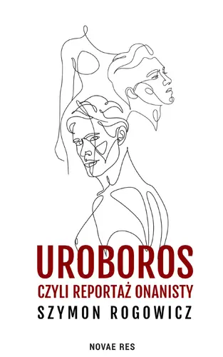 Okładka: Uroboros, czyli reportaż onanisty