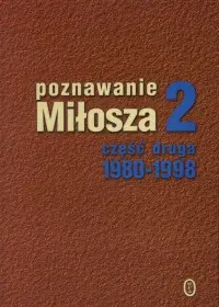 Okładka: Poznawanie Miłosza 2 część druga 1980-1998