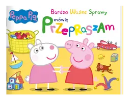 Okładka: Peppa Pig Bardzo Ważne Sprawy cz. 14 Mówię przepraszam