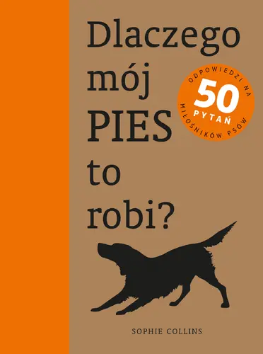 Okładka: Dlaczego mój pies to robi?