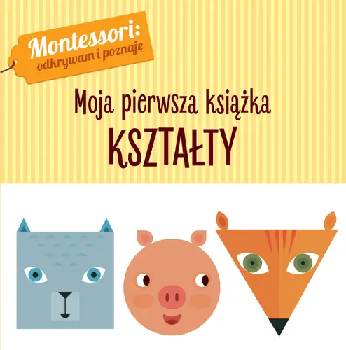 Okładka: Montessori. Moja pierwsza książka. Kształty