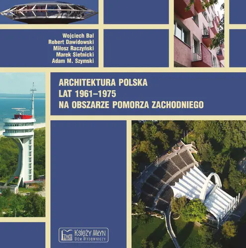 Okładka: Architektura polska lat 1961–1975 na obszarze Pomorza Zachodniego