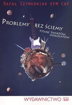 Okładka: Problemy bez ściemy. Tysiąc światów małolatów