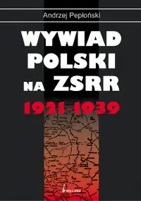 Okładka: Wywiad Polski na ZSRR 1921-1939