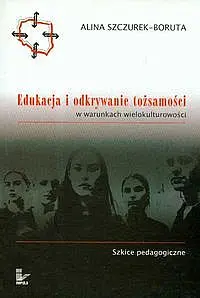Okładka: Edukacja i odkrywanie tożsamości w warunkach wielokulturowości