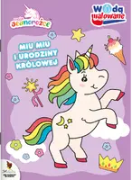 Okładka: Moje Jednorożce. Wodą malowane. Miu Miu i urodziny królowej