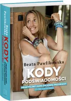 Okładka: Kody podświadomości. Praktyczny kurs życiowej przemiany (z ćwiczeniami)