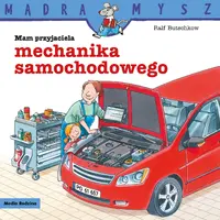 Okładka: Mądra Mysz. Mam przyjaciela mechanika samochodowego