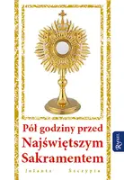 Okładka: Pół godziny przed Najświętszym Sakramentem