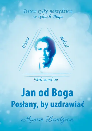 Okładka: Jan od Boga. Posłany, by uzdrawiać