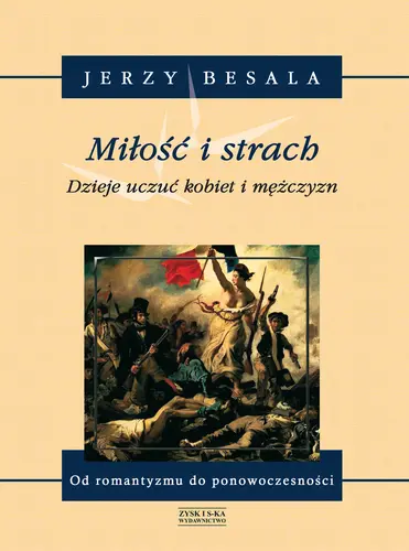 Okładka: Miłość i strach. Dzieje uczuć kobiet i mężczyzn tom V: Od romantyzmu do ponowoczesności