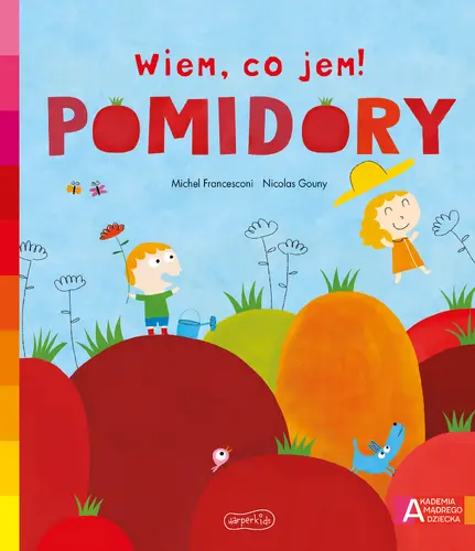 Okładka: Pomidory. Akademia mądrego dziecka. Wiem, co jem!