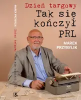 Okładka: Dzień Targowy. Tak się kończył PRL