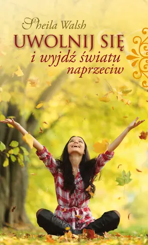 Okładka: Uwolnij się i wyjdź światu naprzeciw