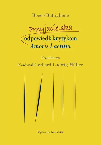 Okładka: Przyjacielska odpowiedź krytykom Amoris Laetitia