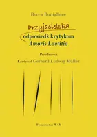 Okładka: Przyjacielska odpowiedź krytykom Amoris Laetitia