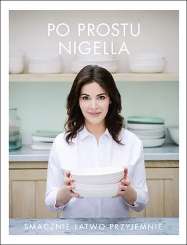 Okładka: Po prostu Nigella. Smacznie, łatwo, przyjemnie